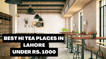 Best Hi Tea Places in Lahore Under Rs. 1000